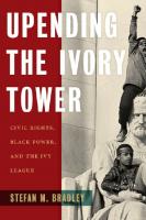 Upending the Ivory Tower: Civil Rights, Black Power, and the Ivy League
 9781479811458