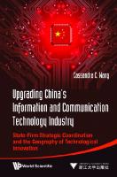Upgrading China's Information And Communication Technology Industry: State-firm Strategic Coordination And The Geography Of Technological Innovation
 9789814407694, 9789814407687