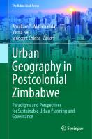 Urban Geography in Postcolonial Zimbabwe: Paradigms and Perspectives for Sustainable Urban Planning and Governance (The Urban Book Series)
 3030715388, 9783030715380