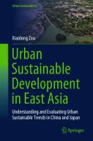 Urban Sustainable Development in East Asia: Understanding and Evaluating Urban Sustainable Trends in China and Japan (Urban Sustainability)
 9819970148, 9789819970148