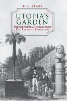 Utopia's garden: French natural history from Old Regime to Revolution
 0226768627, 0226768635, 9780226768625, 9780226768632