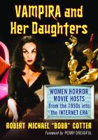 Vampira and her daughters: women horror movie hosts from the 1950s into the Internet era
 9781476664347, 9781476626567, 147666434X, 1476626561