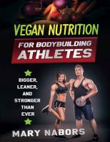 Vegan Nutrition for Bodybuilding Athletes Bigger, Leaner and Stronger Than Ever
