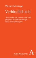 Verbindlichkeit: Transzendentale Architektonik und Pragmatistische Methodologie in der Moralphilosophie
 9783495826195, 9783495492420