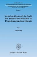 Verhaltensökonomik im Recht des Arbeitnehmerurhebers in Deutschland und der Schweiz [1 ed.]
 9783428543588, 9783428143580
