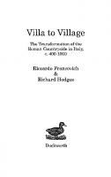 Villa to Village: The Transformation of the Roman Countryside in Italy, C.400-1000
 0715631926
