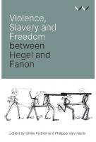 Violence, Slavery and Freedom between Hegel and Fanon
 9781776146239, 9781776146246