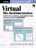 Virtual bio-instrumentation: biomedical, clinical, and healthcare applications in LabVIEW
 0130652164, 9780130652164
