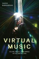 Virtual Music: Sound, Music, and Image in the Digital Era
 9781501333606, 9781501336379, 9781501333637, 9781501333620
