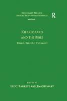 Volume 1, Tome I: Kierkegaard and the Bible - The Old Testament (Kierkegaard Research: Sources, Reception and Resources) [1 ed.]
 9781409402855, 1409402851