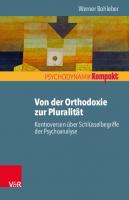 Von der Orthodoxie zur Pluralität – Kontroversen über Schlüsselbegriffe der Psychoanalyse [1 ed.]
 9783666403880, 9783525403884