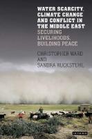 Water Scarcity, Climate Change and Conflict in the Middle East: Securing Livelihoods, Building Peace
 9781350989719, 9781786731302