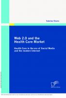 Web 2.0 and the Health Care Market: Health Care in the era of Social Media and the modern Internet : Health Care in the era of Social Media and the modern Internet [1 ed.]
 9783836647670, 9783836697675