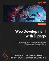 Web Development with Django: A definitive guide to building modern Python web applications using Django 4 [1 ed.]
 1803230606, 9781803230603