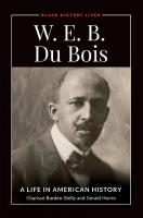 W.E.B. Du Bois: A Life in American History
 2019017435, 2019019970, 9781440864971, 9781440864964
