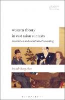 Western Theory in East Asian Contexts: Translation and Transtextual Rewriting
 9781501327827, 9781501327834, 9781501327841, 9781501327858