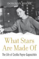 What Stars are Made of: The Life of Cecilia Payne-Gaposchkin
 0674237374, 9780674237377, 9780674245242