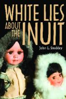 White Lies About the Inuit (Teaching Culture: UTP Ethnographies for the Classroom) [2 ed.]
 1551118750, 9781551118758