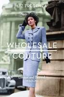 Wholesale Couture: London and Beyond, 1930–70
 9781350245860, 9781350245891, 9781350245877