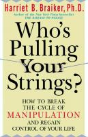 Who's pulling your strings?: how to break the cycle of manipulation and regain control of your life
 9780071435680, 0-07-143568-9, 0-07-140278-0