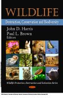 Wildlife: Destruction, Conservation and Biodiversity : Destruction, Conservation and Biodiversity [1 ed.]
 9781617285998, 9781606929742