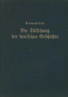 Wilhelm Kammeier - Die Faelschung der deutschen Geschichte (1935, 308 S., Scan, Fraktur)