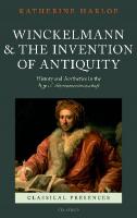 Winckelmann and the Invention of Antiquity: Aesthetics and History in the Age of Altertumswissenschaft (Classical Presences) [Illustrated]
 9780199695843, 0199695849