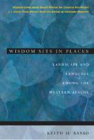 Wisdom sits in places: landscape and language among the Western Apache
 0826317243