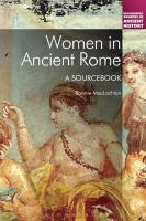 Women in Ancient Rome: A Sourcebook
 1441164219, 9781441164216, 9781441177490, 1441177493, 9781441153852, 1711731811