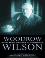 Woodrow Wilson: Essential Writings and Speeches of the Scholar-President
 9780814785454