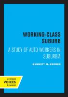 Working-Class Suburb: A Study of Auto Workers in Suburbia [Reprint 2019 ed.]
 9780520317956