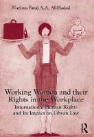 Working Women and their Rights in the Workplace: International Human Rights and Its Impact on Libyan Law
 9781472444998, 2014029250, 9781315546353