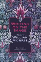 Writing on the Image : Reading William Morris [1 ed.]
 9781442685130, 9780802092472