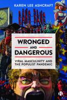 Wronged and Dangerous: Viral Masculinity and the Populist Pandemic
 9781529221428