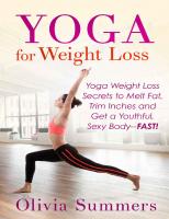 Yoga for Weight Loss: Yoga Weight Loss Secrets to Melt Fat, Trim Inches and Get a Youthful, Sexy Body--FAST!