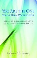 You Are the One You’ve Been Waiting For: Bringing Corageous Love to Intimate Relationships [Paperback ed.]
 0615249329, 9780615249322