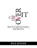 You Can Get Over It: How To Confront, Forgive And Move On
 9781937267087
