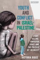 Youth and Conflict in Israel-Palestine: Storytelling, Contested Space and the Politics of Memory
 1838604901, 9781838604905