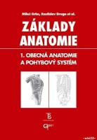 Základy anatomie. 1, Obecná anatomie a pohybový systém [1. vyd. ed.]
 9788024603070, 8024603071, 9788072621125, 8072621122