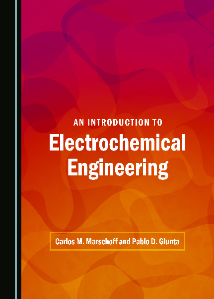 An Introduction to Electrochemical Engineering 1527501949, 9781527501942 