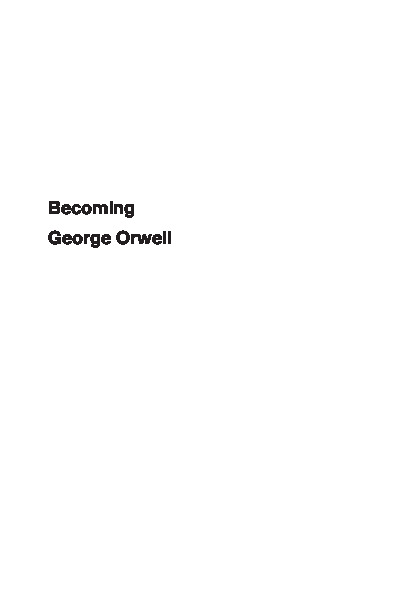 Becoming George Orwell: Life and Letters, Legend and Legacy 9780691190129 