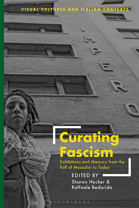 Curating Fascism: Exhibitions and Memory from the Fall of Mussolini to  Today 9781350229464, 9781350229457, 9781350229495, 9781350229471 