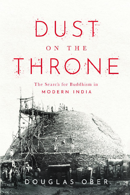 Dust on the Throne: The Search for Buddhism in Modern India [1 ed.]  1503635031, 9781503635036 
