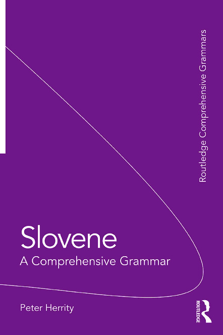 Slovene: A Comprehensive Grammar [2 ed.] 9781138818620, 9781138818637,  9781315745121 
