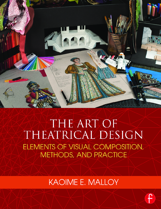 The Art of Theatrical Design: Elements of Visual Composition, Methods, and  Practice 9781138021501, 9781138021495, 9781315777702 