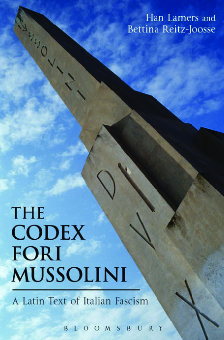 The Codex Fori Mussolini: A Latin Text of Italian Fascism London and New  York 9781474226950, 9781474226974, 9781474226967, 1474226957 
